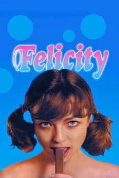 Phịch Thủ- Felicity [18+]